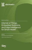 Internet of Things, Embedded Solutions, and Edge Intelligence for Smart Health
