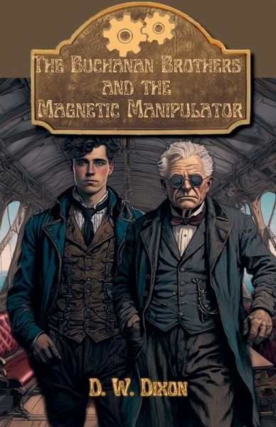 The Buchanan Brothers and the Magnetic Manipulator The Buchanan Brothers and the Magnetic Manipulator