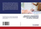 PRINCIPALS' MANAGEMENT PRACTICES AND PROMOTION OF SOCIAL COHESION PRINCIPALS' MANAGEMENT PRACTICES AND PROMOTION OF SOCIAL COHESION