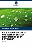 Religionsunterricht in öffentlichen Schulen: Entfremdung oder Befreiung? Religionsunterricht in öffentlichen Schulen: Entfremdung oder Befreiung?