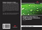 Religious Education in Public Schools: Alienation or Liberation? Religious Education in Public Schools: Alienation or Liberation?