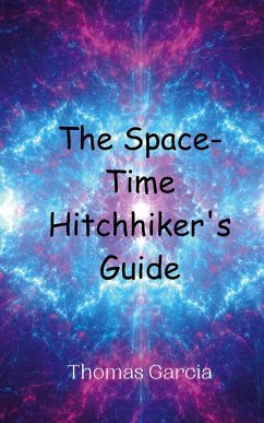 The Space-Time Hitchhiker's Guide - Garcia, Thomas