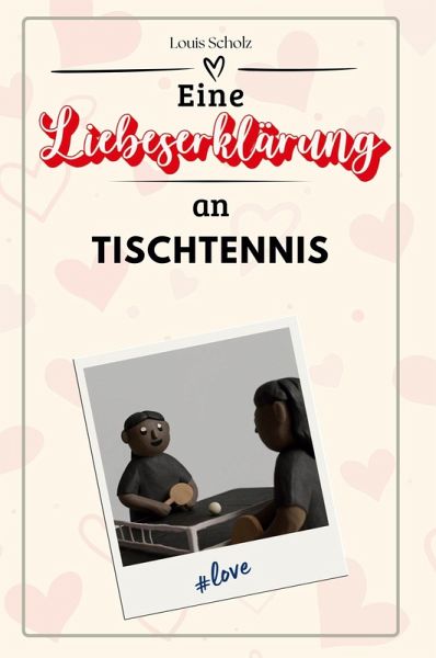 Eine Liebeserklärung an Tischtennis Eine Liebeserklärung an Tischtennis