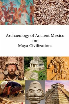 Archaeology of Ancient Mexico and Maya Civilizations - Joyce, Thomas A.