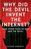 Why did The Devil Invent the Internet? Why did The Devil Invent the Internet?