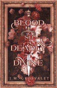 Blood So Deadly Divine - Grosvalet, J. M. Blood So Deadly Divine - Grosvalet, J. M.