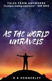 As The World Unravels As The World Unravels