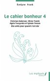 Le cahier bonheur 4 Le cahier bonheur 4