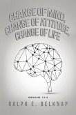 Change of Mind, Change of Attitude, Change of Life Change of Mind, Change of Attitude, Change of Life