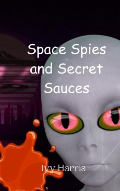 Space Spies and Secret Sauces - Harris, Ivy