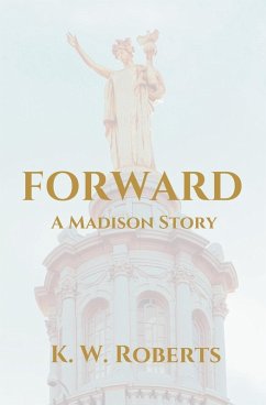 Forward, A Madison Story - Roberts, K. W.