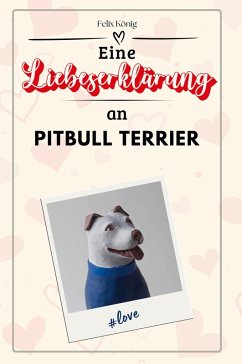 Eine Liebeserklärung an Pitbull Terrier Cover Eine Liebeserklärung an Pitbull Terrier