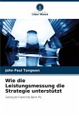 Wie die Leistungsmessung die Strategie unterstützt Wie die Leistungsmessung die Strategie unterstützt