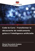Code to Cure : Transformer la découverte de médicaments grâce à l'intelligence artificielle Code to Cure : Transformer la découverte de médicaments grâce à l'intelligence artificielle