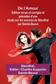 De l'Amour; Édition revue et corrigée et précédée d'une étude sur les oeuvres de Stendhal par Sainte-Beuve De l'Amour; Édition revue et corrigée et précédée d'une étude sur les oeuvres de Stendhal par Sainte-Beuve