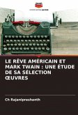 LE RÊVE AMÉRICAIN ET MARK TWAIN : UNE ÉTUDE DE SA SÉLECTION ¿UVRES LE RÊVE AMÉRICAIN ET MARK TWAIN : UNE ÉTUDE DE SA SÉLECTION ¿UVRES