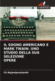 IL SOGNO AMERICANO E MARK TWAIN: UNO STUDIO DELLA SUA SELEZIONE OPERE IL SOGNO AMERICANO E MARK TWAIN: UNO STUDIO DELLA SUA SELEZIONE OPERE