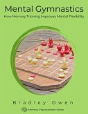 Mental Gymnastics: How Memory Training Improves Mental Flexibility (Memory Improvement Series) (eBook, ePUB)