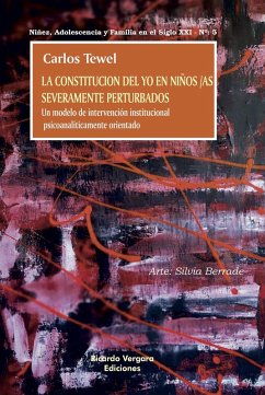 La constitución del Yo en niños/as severamente perturbados (eBook, ePUB) - Publisher, Ariel; Tewel, Carlos