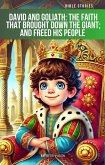 David and Goliath The Faith that Brought Down the Giant; and Freed His People (eBook, ePUB) David and Goliath The Faith that Brought Down the Giant; and Freed His People (eBook, ePUB)