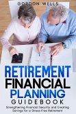 Retirement Financial Planning Guidebook: Strengthening Financial Security and Creating Savings for a Stress-Free Retirement (eBook, ePUB)