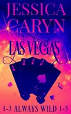 Las Vegas, Always Wild, Books 1-3 (Wild In Vegas) (eBook, ePUB) Las Vegas, Always Wild, Books 1-3 (Wild In Vegas) (eBook, ePUB)