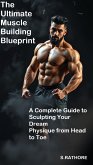 The Ultimate Muscle Building Blueprint (eBook, ePUB) The Ultimate Muscle Building Blueprint (eBook, ePUB)