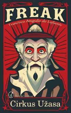 Freak Cirkus Uzasa (eBook, ePUB) - de Lafuente, Francisco Angulo