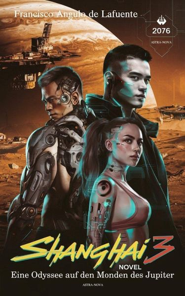 Shanghai 3 Eine Odyssee auf den Monden des Jupiter (eBook, ePUB) Shanghai 3 Eine Odyssee auf den Monden des Jupiter (eBook, ePUB)