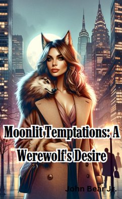 Moonlit Temptations: A Werewolf's Desire (eBook, ePUB) - Bear, John