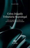 Coisa Julgada Tributária Supralegal (eBook, ePUB)