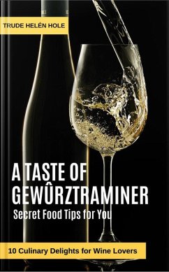 A Taste of Gewürztraminer - with Recipes (A Taste of Wine, #7) (eBook, ePUB) - Hole, Trude Helén