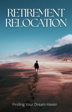 Retirement Relocation: Finding Your Dream Haven (eBook, ePUB) - Cheruto, Gloria