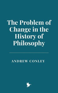 The Problem of Change in the History of Philosophy (eBook, ePUB) - Conley, Andrew