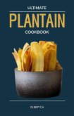 Ultimate Plantain Cookbook (eBook, ePUB) Ultimate Plantain Cookbook (eBook, ePUB)