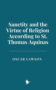 Cover Sanctity and the Virtue of Religion According to St. Thomas Aquinas (eBook, ePUB)