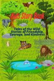 Tales of the Wild: Stories of Friendship, Courage, and Kindness (eBook, ePUB) Tales of the Wild: Stories of Friendship, Courage, and Kindness (eBook, ePUB)