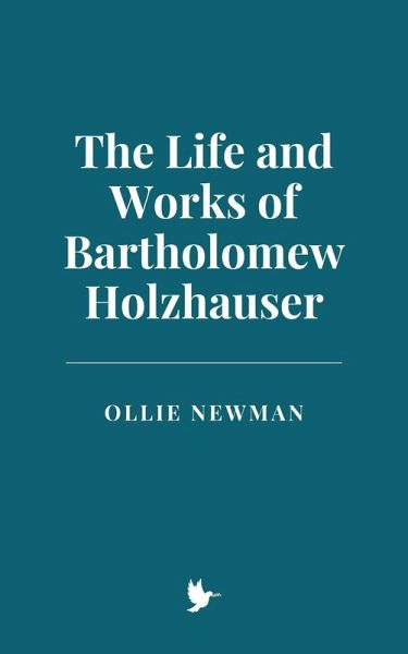 The Life and Works of Bartholomew Holzhauser (eBook, ePUB)