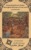 Dreaming Down Under: Aboriginal Stories of the Land (eBook, ePUB) Dreaming Down Under: Aboriginal Stories of the Land (eBook, ePUB)