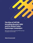 The Rise of APT28: Unveiling Russia's GRU and Its Global Cyber Espionage Campaigns (eBook, ePUB)