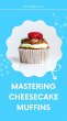 Mastering Cheesecake Muffins (eBook,... - Bild 1