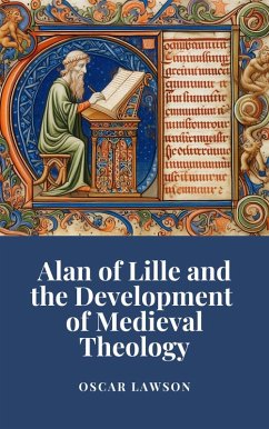 Cover Alan of Lille and the Development of Medieval Theology (eBook, ePUB)
