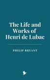 The Life and Works of Henri de Lubac (eBook, ePUB) The Life and Works of Henri de Lubac (eBook, ePUB)