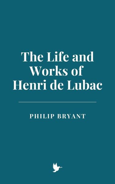 The Life and Works of Henri de Lubac (eBook, ePUB)