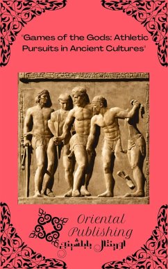 Cover Games of the Gods: Athletic Pursuits in Ancient Cultures (eBook, ePUB)