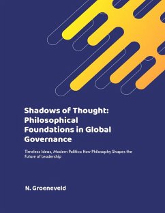 Shadows of Thought: Philosophical Foundations in Global Governance (eBook, ePUB) - Groeneveld, N.