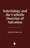 Soteriology and the Catholic Doctrine of Salvation (eBook, ePUB) Soteriology and the Catholic Doctrine of Salvation (eBook, ePUB)
