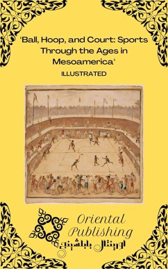 Cover Ball, Hoop, and Court: Sports Through the Ages in Mesoamerica (eBook, ePUB)