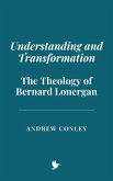 Understanding and Transformation: The Theology of Bernard Lonergan (eBook, ePUB)
