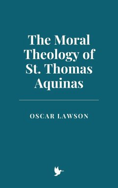Cover The Moral Theology of St. Thomas Aquinas (eBook, ePUB)